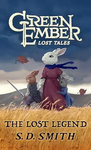 Book cover for Green Ember: Lost Tales — The Lost Legend by S. D. Smith, showing three rabbits in frontier robes walking through tall grass under a blue sky.