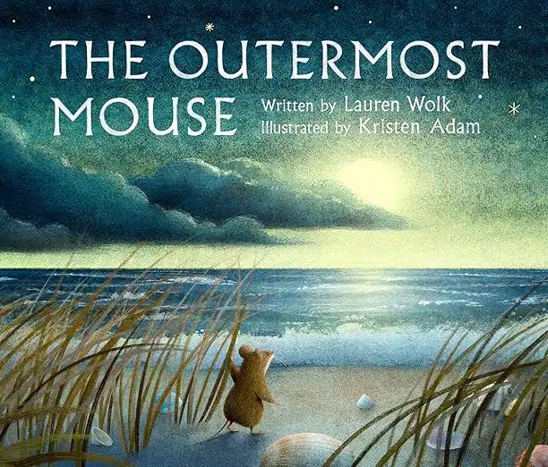 Book cover: 'The Outermost Mouse' with a small mouse on a beach at sunset, sea, clouds, and grasses; author Lauren Wolk, illustrator Kristen Adam