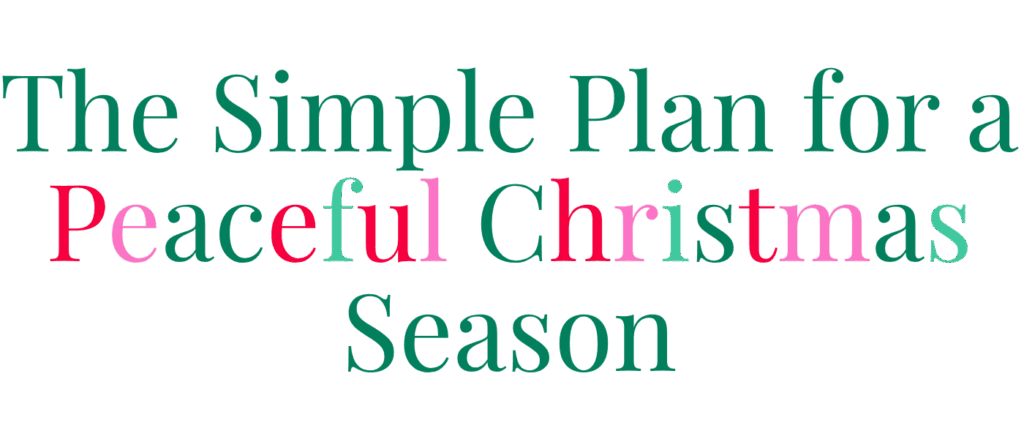 The Simple Plan for a Peaceful Christmas Season