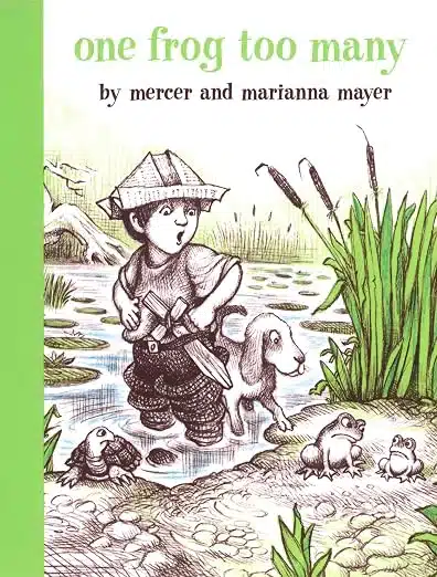 Book cover: 'One Frog Too Many' by Mercer and Marianna Mayer, showing a boy in a hat by a pond with frogs and a small dog, with a green spine on the left.
